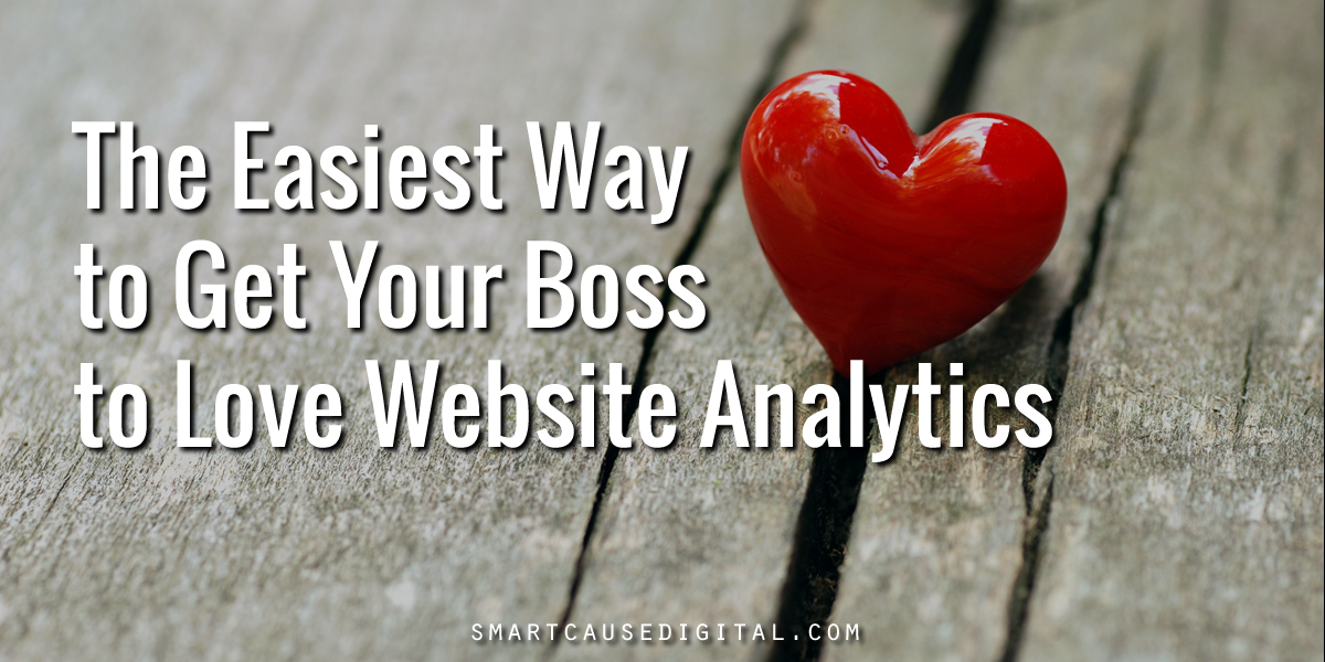 Easiest Way to Get Your Boss to Love Website Analytics