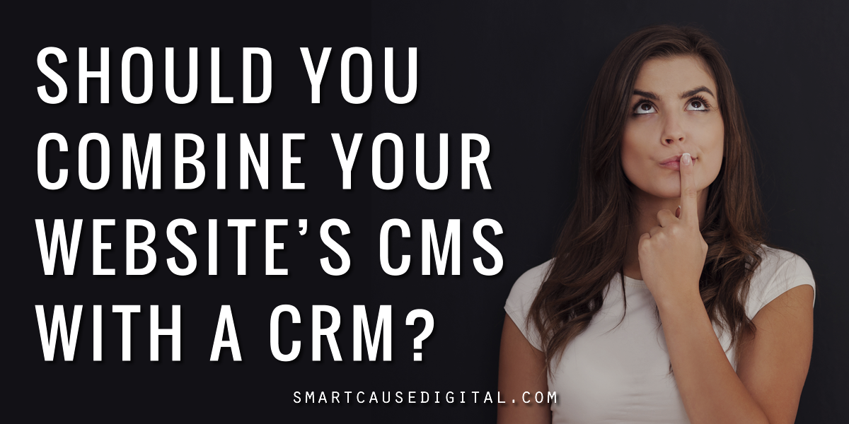 Should you combine your nonprofit website’s CMS with a CRM?